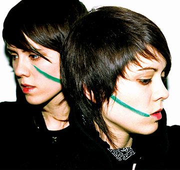 Tegan and Sara Tegan and Sara